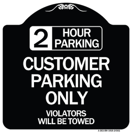 2 Hour Parking Customer Parking Only Violators Will Be Towed Heavy-Gauge Aluminum Architectural Sign